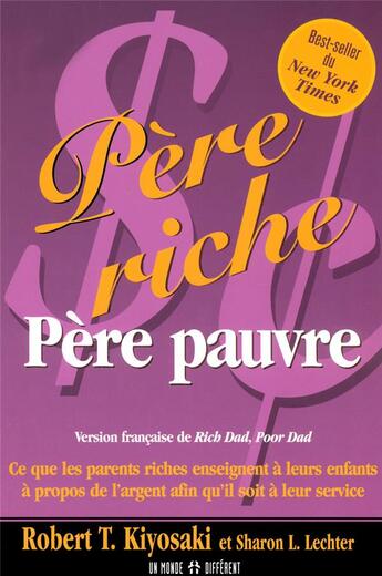 Couverture du livre « Pere riche, pere pauvre - ce que les parents riches enseignent a leurs enfants » de Kiyosaki/Lechter aux éditions Un Monde Different