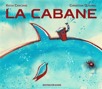 Couverture du livre « La cabane » de Katia Canciani aux éditions Bouton D'or