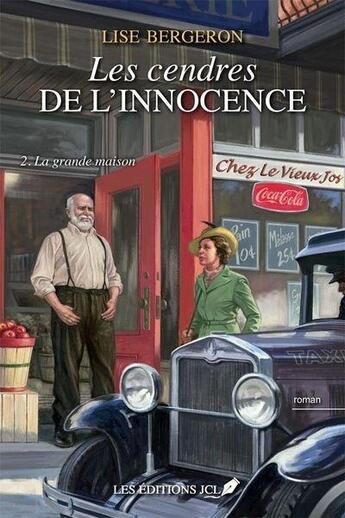 Couverture du livre « Les cendres de l'innocence t.2 ; la grande maison » de Lise Bergeron aux éditions Jcl