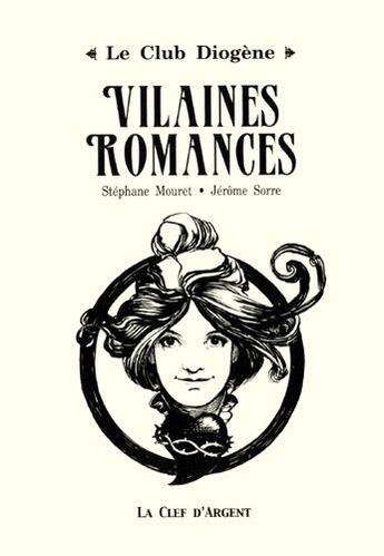 Couverture du livre « Vilaines romances » de Jerome Sorre et Stephane Mouret aux éditions La Clef D'argent