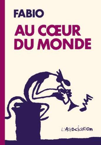 Couverture du livre « Au coeur du monde - Ancienne Edition » de Fabio aux éditions L'association