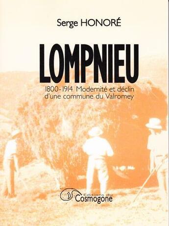 Couverture du livre « Lompnieu ; 1800-1914 ; modernité et déclin d'une commune du Valromey » de Serge Honoré aux éditions Cosmogone