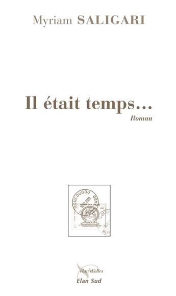 Couverture du livre « Il était temps... » de Myriam Saligari aux éditions Elan Sud