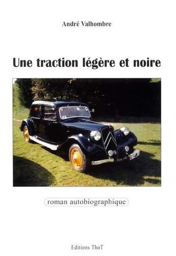 Couverture du livre « Une traction légère et noire » de Andre Valhombre aux éditions Editions Thot