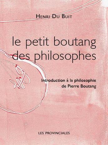 Couverture du livre « Le petit Boutang des philosophes ; introduction à la philosophie de Pierre Boutang » de Du Buit Henri aux éditions Les Provinciales