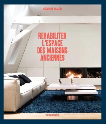 Couverture du livre « Réhabiliter l'espace des maisons anciennes » de Macarena Abascal aux éditions Le Layeur