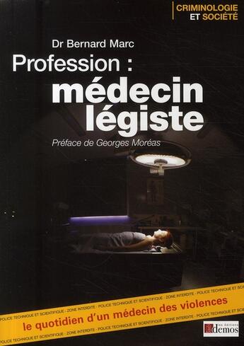 Couverture du livre « Profession : médecin légiste » de Bernard Marc aux éditions Demos