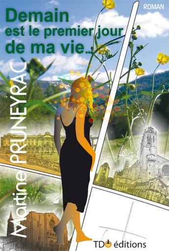 Couverture du livre « Demain est le premier jour de ma vie... » de Martine Pruneyrac aux éditions T.d.o