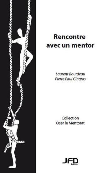 Couverture du livre « Rencontre avec un mentor » de Laurent Bourdeau et Pierre-Paul Gingras aux éditions Editions Jfd