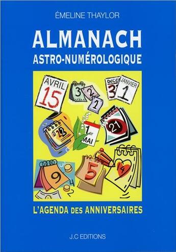 Couverture du livre « Almanach astro-numérologique ; l'agenda des anniversaires » de Emeline Thaylor aux éditions Jc Editions