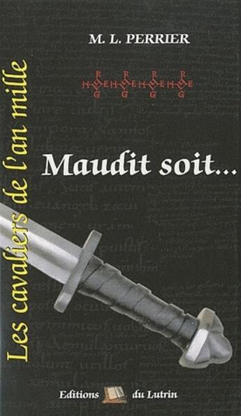 Couverture du livre « Les cavaliers de l'an mille ; maudit soit... » de Perrier/M.L. aux éditions Lutrin