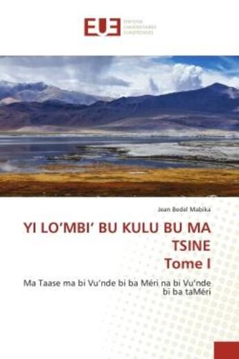 Couverture du livre « Yi lo'mbi' bu kulu bu ma tsine t.1 : ma taase ma bi vu'nde bi ba meri na bi vu'nde bi ba taMéri » de Jean Bedel Mabika aux éditions Editions Universitaires Europeennes