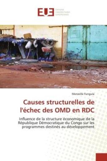 Couverture du livre « Causes structurelles de l'echec des omd en rdc - influence de la structure economique de la republiq » de Fungula Merveille aux éditions Editions Universitaires Europeennes