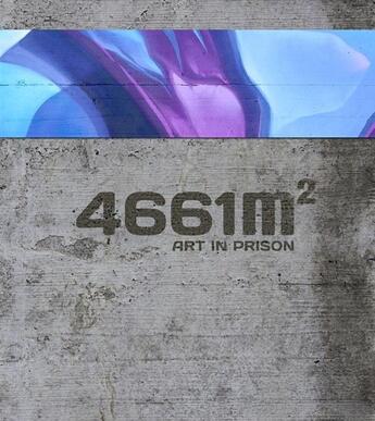 Couverture du livre « 4661 M2 ; art in prison » de Malik et Claude Luethi aux éditions Niggli