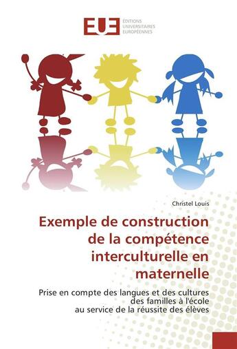 Couverture du livre « Exemple de construction de la competence interculturelle en maternelle » de Louis Christel aux éditions Editions Universitaires Europeennes