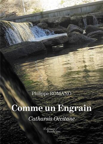 Couverture du livre « Comme un engrain ; catharsis occitane » de Philippe Romano aux éditions Baudelaire