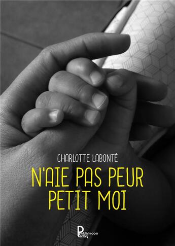 Couverture du livre « N'aie pas peur Petit moi » de Charlotte Labonte aux éditions Publishroom Factory