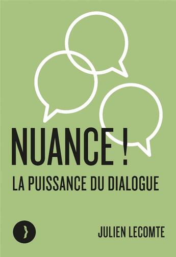 Couverture du livre « Nuance ! la puissance du dialogue » de Julien Lecomte aux éditions Les Peregrines