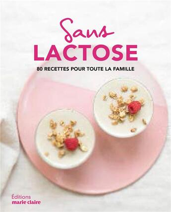 Couverture du livre « Sans lactose ; 80 recettes pour toute la famille » de  aux éditions Marie-claire