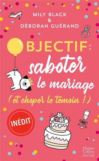 Couverture du livre « Objectif : saboter le mariage (et choper le témoin !) » de Black Mily et Deborah Guerand aux éditions Harpercollins