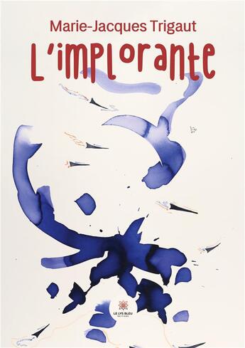 Couverture du livre « Limplorante » de Trigaut M-J. aux éditions Le Lys Bleu