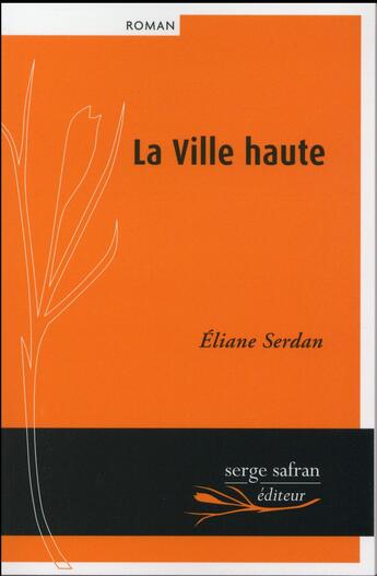 Couverture du livre « La ville haute » de Eliane Serdan aux éditions Serge Safran