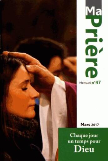 Couverture du livre « Ma prière N.47 ; mars 2017 » de Ma Priere aux éditions Artege Presse