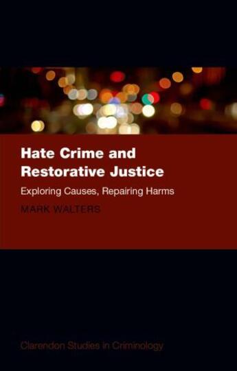 Couverture du livre « Hate Crime and Restorative Justice: Exploring Causes, Repairing Harms » de Walters Mark Austin aux éditions Oup Oxford