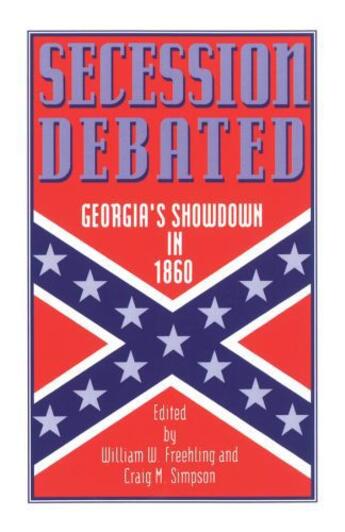 Couverture du livre « Secession Debated: Georgia's Showdown in 1860 » de William W Freehling aux éditions Oxford University Press Usa