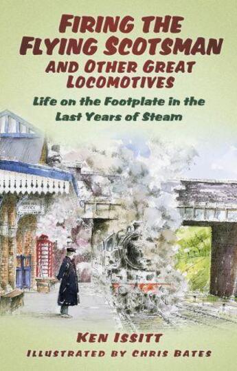 Couverture du livre « Firing the Flying Scotsman and Other Great Locomotives » de Issitt Ken aux éditions History Press Digital