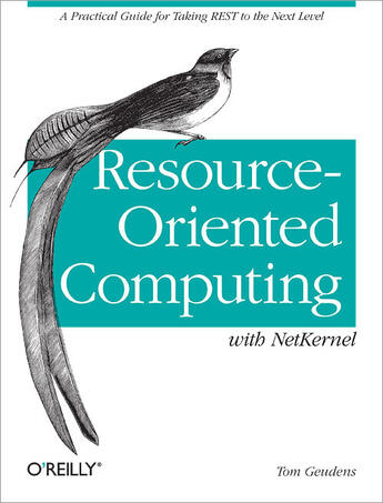 Couverture du livre « Resource-Oriented Computing with NetKernel » de Tom Geudens aux éditions O`reilly Media