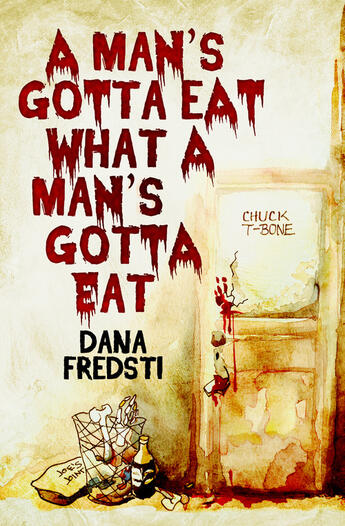 Couverture du livre « A Man's Gotta Eat What a Man's Gotta Eat » de Fredsti Dana aux éditions Titan Digital