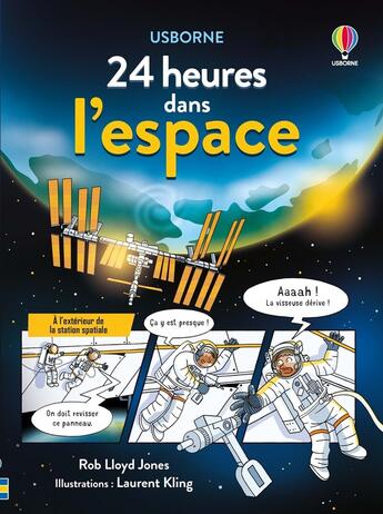 Couverture du livre « 24 heures dans l'espace » de Laurent Kling et Renee Chaspoul et Rob Llyod Jones et Eleonore Souchon aux éditions Usborne