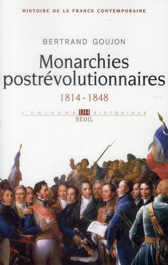 Couverture du livre « Histoire de la France contemporaine Tome 2 ; monarchies postrévolutionnaires, 1814-1848 » de Bertrand Goujon aux éditions Seuil