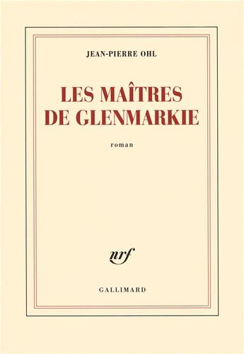 Couverture du livre « Les Maîtres de Glenmarkie » de Jean-Pierre Ohl aux éditions Gallimard