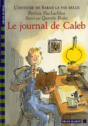 Couverture du livre « L'histoire de Sarah la pas belle Tome 3 : le journal de Caleb » de Quentin Blake et Maclachlan Patricia aux éditions Gallimard-jeunesse