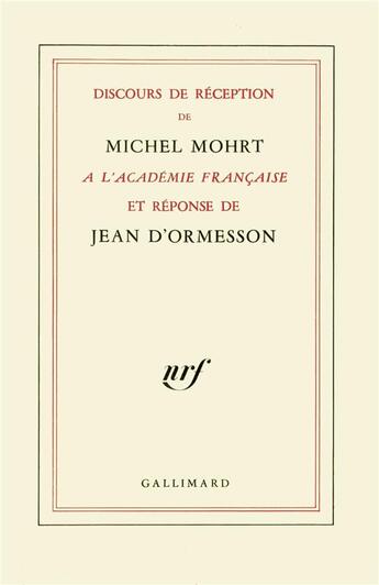 Couverture du livre « Discours de réception de Michel Mohrt à l'Académie Française et réponse de Jean d'Ormesson » de Michel Mohrt et Jean D' Ormesson aux éditions Gallimard