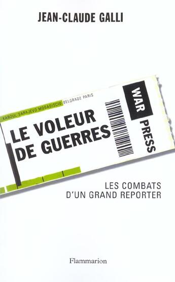 Couverture du livre « Le voleur de guerres - les combats d'un grand reporter » de Jean-Claude Galli aux éditions Flammarion