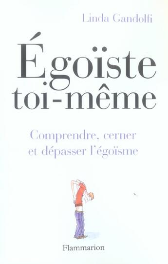 Couverture du livre « Egoiste toi-meme - comprendre, cerner et depasser l'egoisme » de Linda Gandolfi aux éditions Flammarion