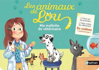 Couverture du livre « Les animaux de Lou ; ma mallette de vétérinaire » de Melanie Allag et Mymi Doinet aux éditions Nathan