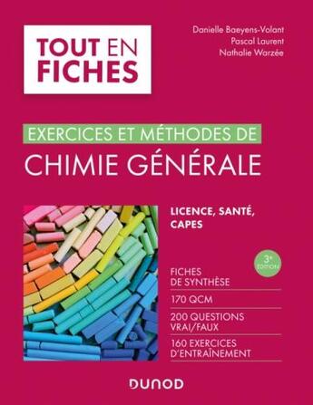 Couverture du livre « Exercices et méthodes de chimie générale (3e édition) » de Danielle Baeyens-Volant et Pascal Laurent et Nathalie Warzee aux éditions Dunod