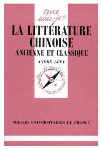 Couverture du livre « La littérature chinoise ancienne et classique » de Levy A aux éditions Que Sais-je ?