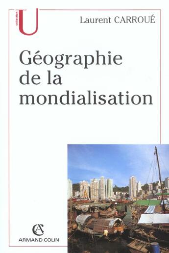 Couverture du livre « Geographie De La Mondialisation » de Laurent Carroue aux éditions Armand Colin