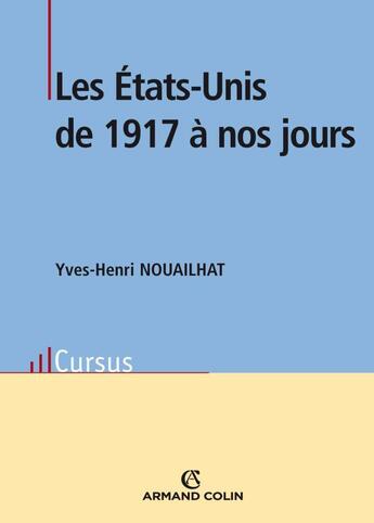 Couverture du livre « Les Etats-Unis de 1917 à nos jours » de Yves-Henri Nouailhat aux éditions Armand Colin