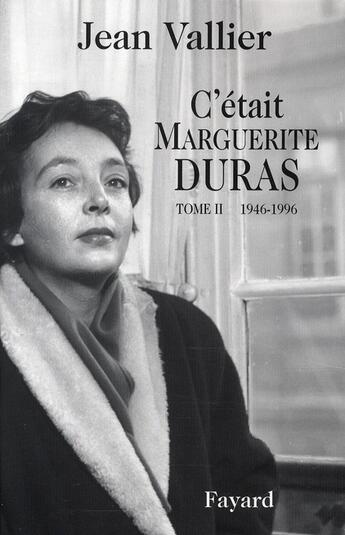 Couverture du livre « C'était Marguerite Duras Tome 2 ; 1946-1996 » de Jean Vallier aux éditions Fayard