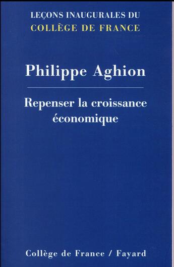 Couverture du livre « Repenser la croissance économique » de Philippe Aghion aux éditions Fayard