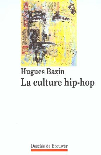 Couverture du livre « La culture hip-hop » de Hugues Bazin aux éditions Desclee De Brouwer