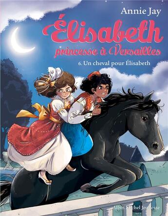 Couverture du livre « Elisabeth, princesse à Versailles Tome 6 : un cheval pour Elisabeth » de Annie Jay et Ariane Delrieu aux éditions Albin Michel