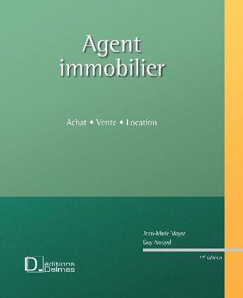 Couverture du livre « Agent immobilier ; vente, achat, location (14e édition) » de Jean-Marie Moyse et Guy Amoyel aux éditions Delmas