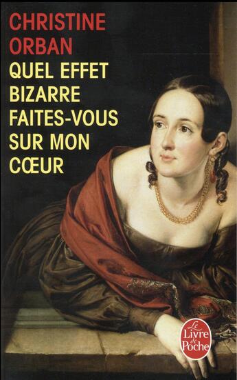 Couverture du livre « Quel effet bizarre faîtes-vous sur mon coeur ? » de Christine Orban aux éditions Le Livre De Poche